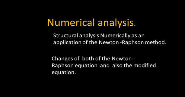 brief illustration for -Post 8-structural analysis byNewton-Raphson method