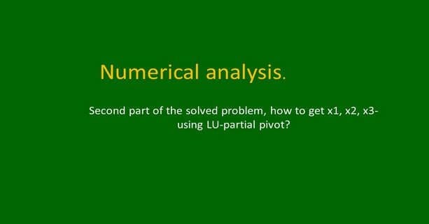 14a-Solution of linear systems by LU-partial pivoting-2/2