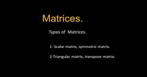 The different types of matrices.
