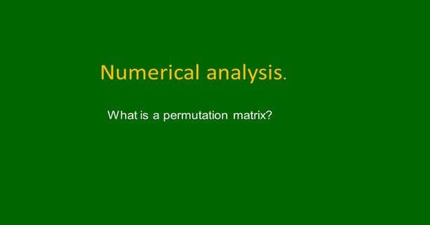 An easy introduction to permutation matrix.