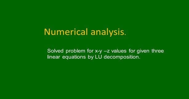 Solved problem for x-y-z values by LU decomposition.