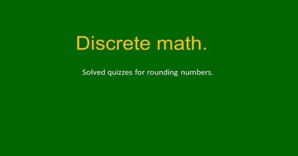 Solved quizzes for round numbers.