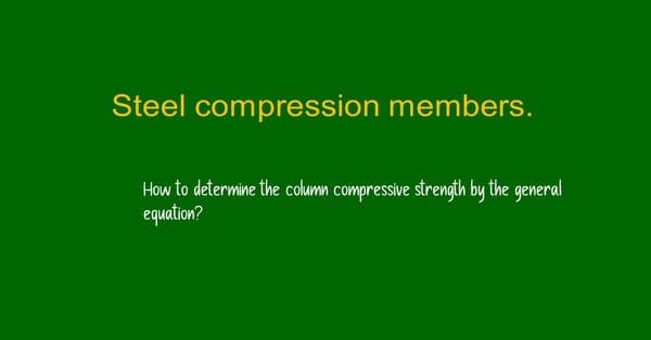 Column compressive strength by the general equation.